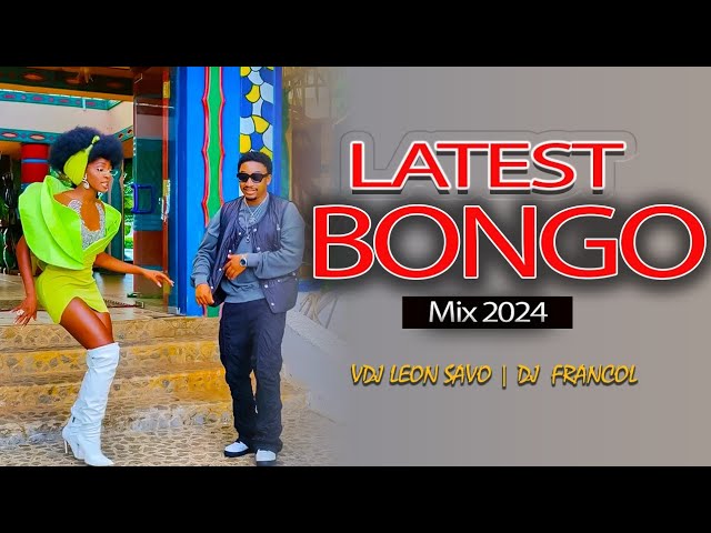 LATEST BONGO MIX 2024 - DJ FRANCOL X VDJ LEON SAVO, PHINA, DIAMOND, MBOSSO, RAYVANNY, JAY MELODY class=
