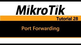 MikroTik Tutorial 28 - Port Forwarding