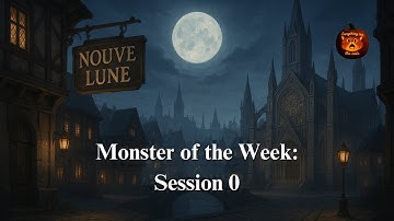 Nouve Lune: Monster of the Week Session 0