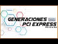 Pci express | Te explico todo sobre las GENERACIONES, RANURAS Y COMPATIBILIDADES.