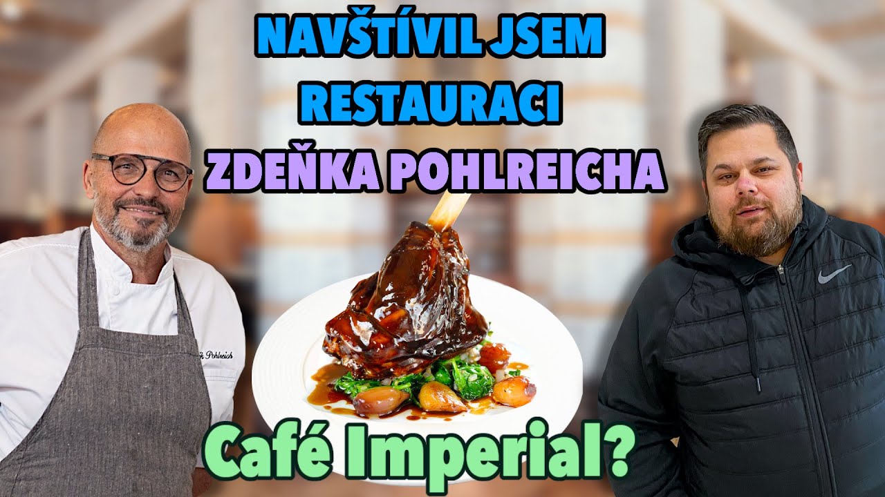 Navštívil jsem restauraci Zdeňka Pohlreicha Café Imperial? Jak to všechno vlastně dopadlo?