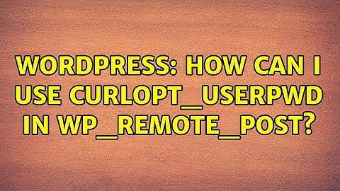 Wordpress: How can I use CURLOPT_USERPWD in wp_remote_post?