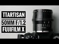 TTArtisan 50mm f/1.2 for Fujifilm X Mount