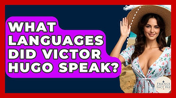 What Languages Did Victor Hugo Speak? - France Fact File