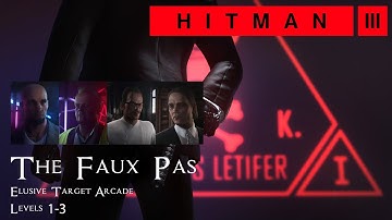 Hitman 3 - Elusive Target Arcade: The Faux Pas Level 1-3 - Silent Assassin with Default Loadout