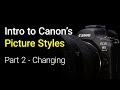 Changing Picture Styles - EOS R5 Tip 88 / EOS R5 Mark 2 Tip 16