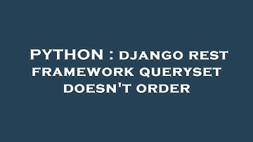 PYTHON : django rest framework queryset doesn