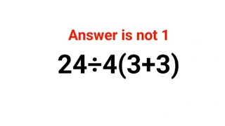 24÷4(3+3) The answer is not 1. Literally everyone thought the answer was 1 and got it wrong! #maths