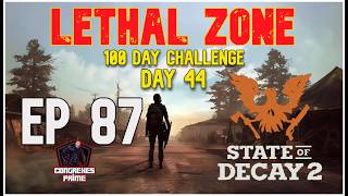 State of Decay 2 - Lethal Zone 100 Day Challenge Day 44 EP#87 "Tietal Lock"