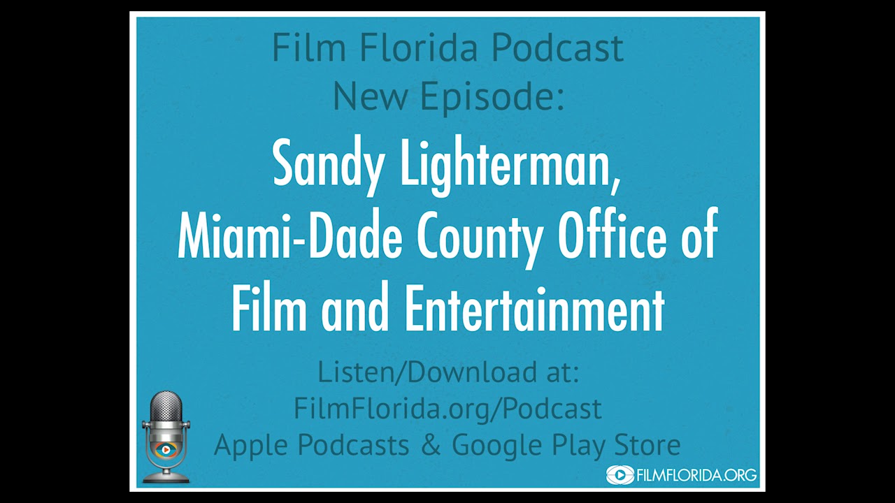 filmtools Film Florida Podcast: Sandy Lighterman- Miami-Dade County Office of Film and Entertainment