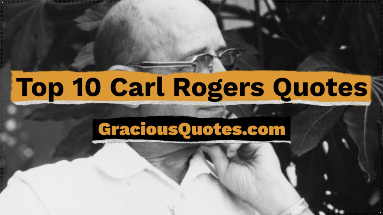 33 Carl Rogers Quotes About Life Psychology
