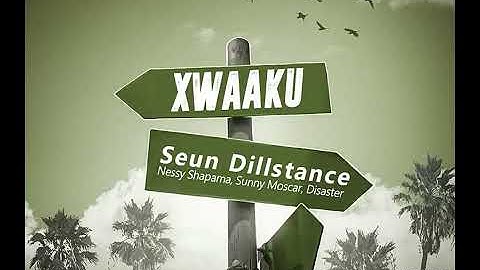Xwaaku (Seun Dillstance X Nessy Shapama X Sunny Moscar X Disaster)