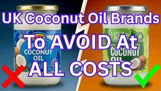 9 UK Coconut Oil Brands To AVOID (And The 2 That Are Worth It) 9 Coconut Oil Brands To Avoid And The 2 That Are Worth It