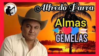 Video thumbnail of "Alfredo Parra - Almas Gemelas 💥MUSICA LLANERA🤠"