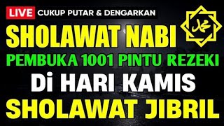 SHOLAWAT JIBRIL PENARIK REZEKI PALING DAHSYAT, Sholawat Nabi Muhammad SAW, Sholawat Jibril Merdu