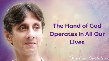 The Hand of God Operates in All Our Lives | Gautam Sachdeva