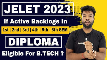 😭JELET 2023, If Backlogs in DIPLOMA (1st - 6th Sem) Then Eligible For B.TECH Lateral Admission?