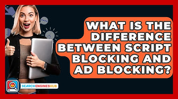 What Is The Difference Between Script Blocking And Ad Blocking? - SearchEnginesHub.com