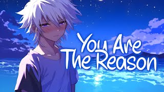 「Nightcore」 You Are The Reason - Calum Scott ♡ (Lyrics)