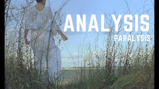 Analysis Paralysis- Anaís Azul