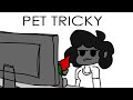Pet Tricky [ANIMATION]