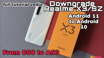 How to downgrade Realme X3 from Android 11 to Android 10 | Downgrade Realme X3 from C06 to A53