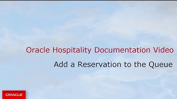 Hospitality Documentation:–OPERA CLOUD 19.x 20.x: Add a Reservation to the Queue