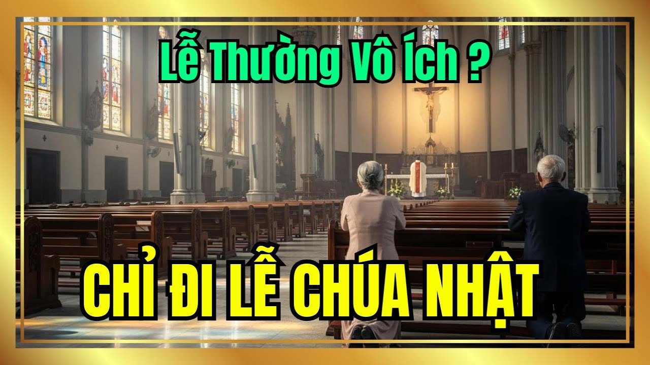 Chỉ Đi Lễ Chúa Nhật: Đủ Để Vào Thiên Đàng? │ Suy Niệm Công Giáo │ Nguyễn Ngọc Ngạn