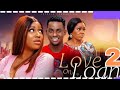 LOVE ON LOAN prt 2 (New Trending Nollywood Nigerian Movie Update) Thelma, Samuel Onot #2024