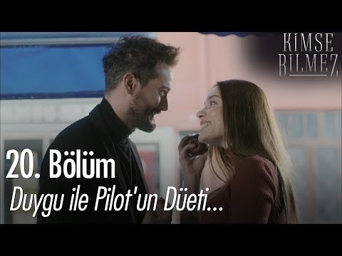 Duygu ile Pilot'un düeti... - Kimse Bilmez 20. Bölüm