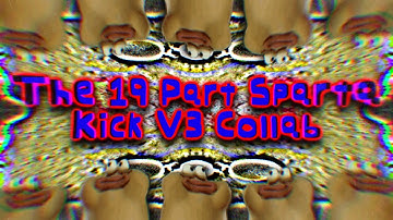 The 19 Part Sparta Kick V3 Collab