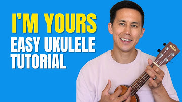 I’m Yours – Jason Mraz | Easy Ukulele Tutorial for Beginners