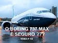 O Boeing 737 MAX é seguro  ?  VÍDEO # 152