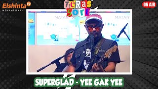 Superglad - Yee Gak Yee // Teras Sore
