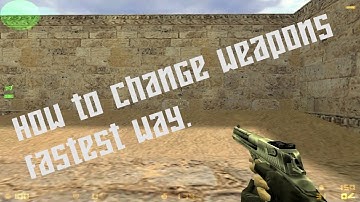 Counter strike 1.6 How to change weapons fast.