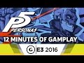 12 minutes of persona 5 off screen gameplay  e3 2016