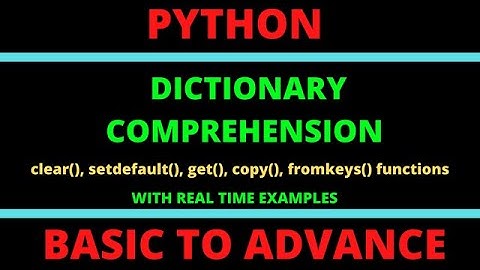 Dictionary Comprehension in Python | Dictionary Methods with real time examples