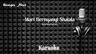 Mari Bernyanyi Sha La La - Ade Manuhutu - Karaoke tanpa vocal