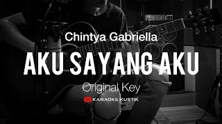 Chintya Gabriella - Aku Sayang Aku (Akustik Karaoke) Original Version