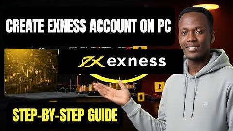 How To Set Up My Exness Account on PC Step by Step Guide