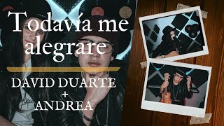 Video thumbnail of "Todavía Me Alegrare (Cover En Español) DAVID DUARTE + ANDREA | Video  | TODAVIA ME ALEGRAREI"