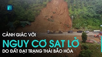 Sau mưa lớn, cảnh giác với nguy cơ sạt lở do đất đạt trạng thái bão hòa | VTC1