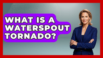 What Is A Waterspout Tornado? - Weather Watchdog