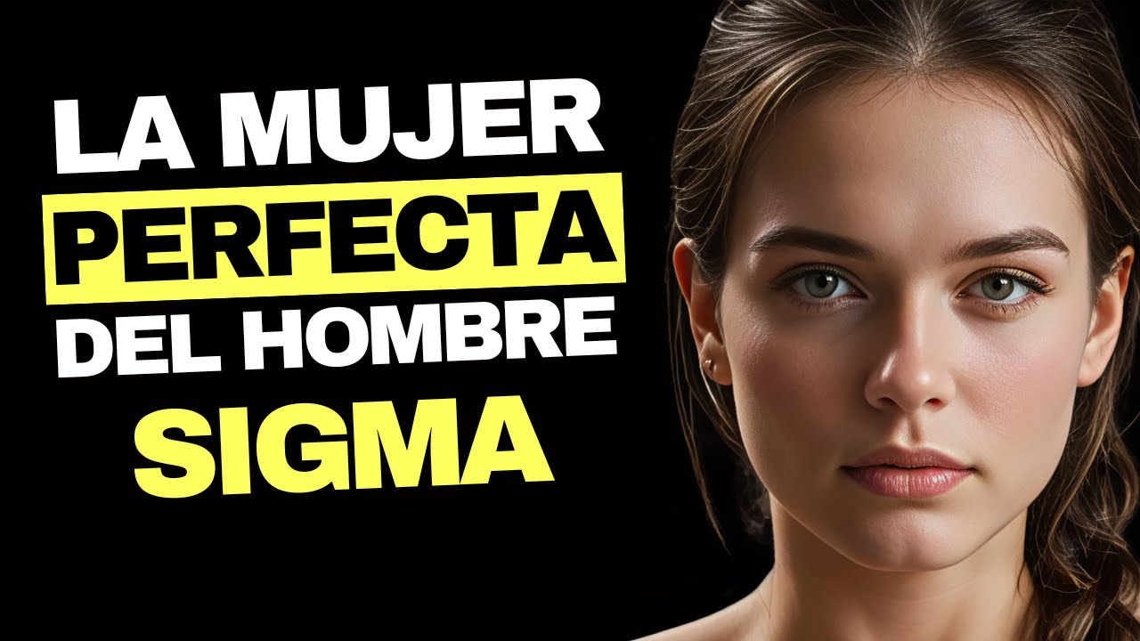 La MUJER PERFECTA para un HOMBRE SIGMA