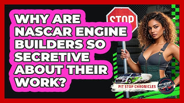 Why Are NASCAR Engine Builders So Secretive About Their Work? - Pit Stop Chronicles