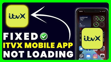 ITVX App Not Loading: How to Fix ITVX App Not Loading