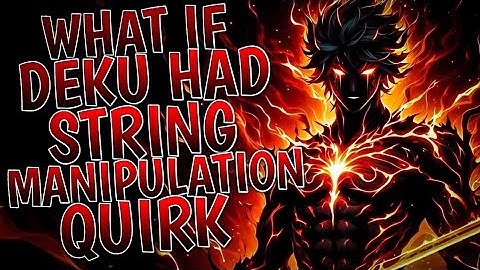 What If Deku Had String Manipulation Quirk | Movie |