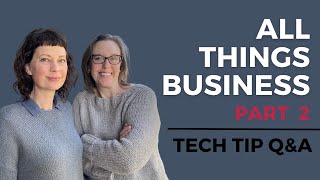 Tech Tip Q&A (E19): All Things Business Part 2