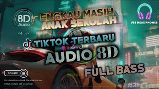 DJ ENGKAU MASIH ANAK SEKOLAH PAGI PULANG PAGI REMIX VIRAL TIKTOK TERBARU AUDIO8D