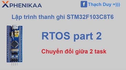lập trình thanh ghi STM32F103C8T6 #13- RTOS phần 2: chuyển đổi giữa 2 task